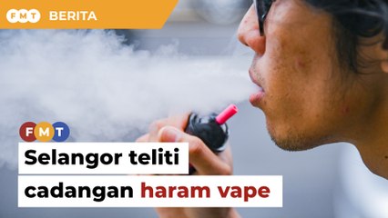 Selangor teliti cadangan haram vape