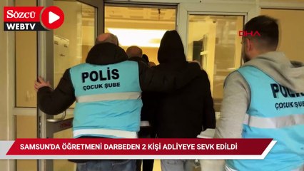 Samsun'da öğretmeni darbeden 2 kişi adliyeye sevk edildi