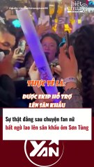 Sự thật đằng sau chuyện fan nữ chạy lên ôm Sơn Tùng