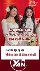 Hạt Dẻ bị soi không tinh tế bằng chị gái
