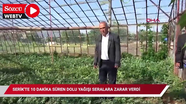 Serik'te 10 dakika süren dolu yağışı seralara zarar verdi