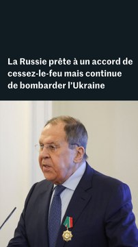 La Russie « prête » à un accord de cessez-le-feu mais continue de bombarder l'Ukraine