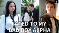 Fated To My Bad Boy Alpha FULL MOVIES ENGLISH SUB