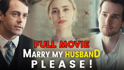 Marry My Husband Please - [FULL MOVIES ENGLISH SUB]