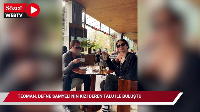 Teoman, Defne Samyeli'nin kızı Deren Talu ile buluştu
