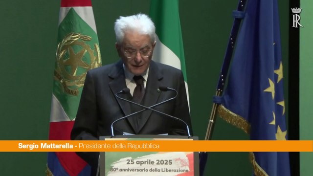 25 aprile, Mattarella È sempre tempo di Resistenza