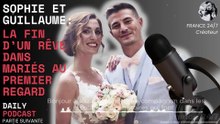 Sophie et Guillaume  la fin d’un rêve dans Mariés au premier regard
