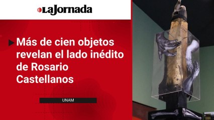 Más de cien objetos revelan el lado inédito de Rosario Castellanos