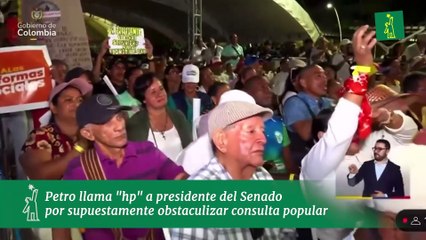 Petro llama "hp" a presidente del Senado por supuestamente obstaculizar consulta popular