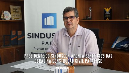 Presidente do Sinduscon aponta benefícios das obras na construção civil paraense