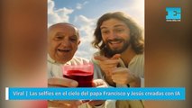 Las selfies en el cielo del papa Francisco y Jesús creadas con IA