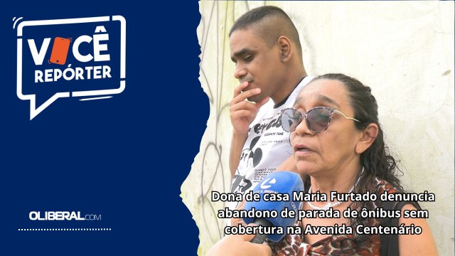 Dona de casa Maria Furtado denuncia abandono de parada de ônibus sem cobertura na Avenida Centenário