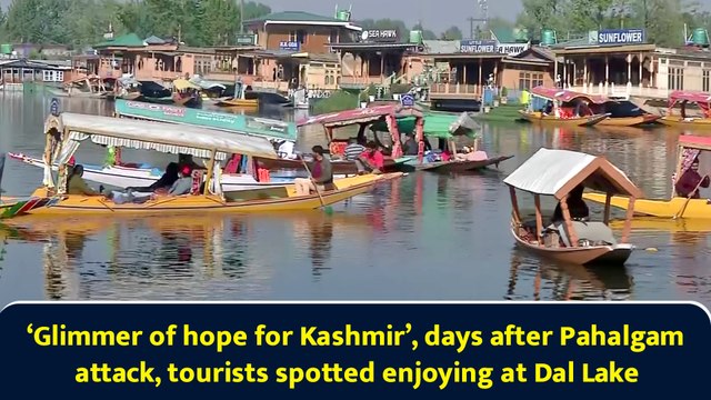 ‘Glimmer of hope for Kashmir’, days after Pahalgam attack, tourists spotted enjoying at Dal Lake
