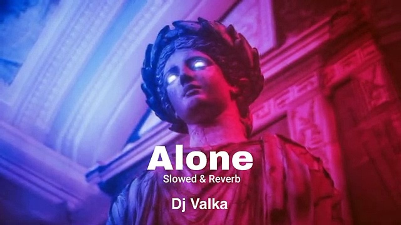 Alone - Alan Walker _ Dj Valka (Slowed + Reverb).