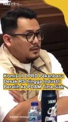 Komisi II DPRD Pekanbaru Desak RS hingga Industri Beralih ke PDAM Tirta Siak