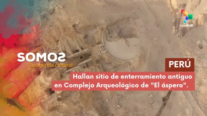 Perú | Hallan sitio de enterramiento antiguo SOMOS 25-04-2025