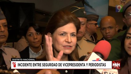 Incidente entre seguridad de la vicepresidenta y periodistas | Noticias & Mucho MAS
