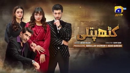 Kathputli Episode 21- Minsa Malik - Farhan Ahmed Malhi - Fajjer Khan