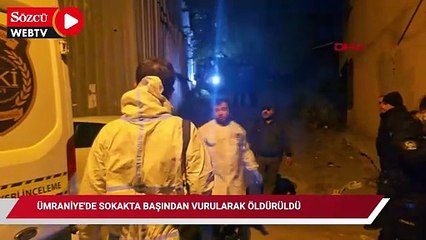 Ümraniye'de sokakta başından vurularak öldürüldü