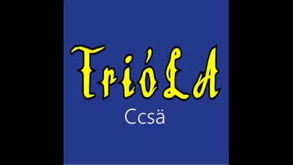 Trióla ¦ Ccsä (officiäl audió)
