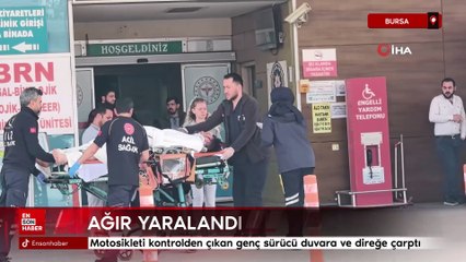 Bursa'da motosikleti kontrolden çıkan genç sürücü duvara ve direğe çarptı
