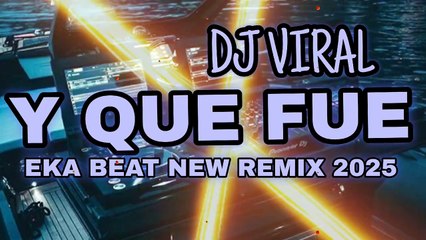 DJ VIRAL Y QUE FUE🌴EKA BEAT NEW REMIX 2025