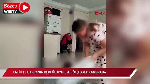 Fatih'te bakıcının bebeğe uyguladığı şiddet kamerada