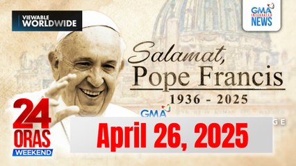 24 Oras Weekend Express: April 26, 2025 [HD]