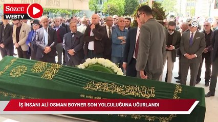 İş insanı Ali Osman Boyner son yolculuğuna uğurlandı