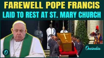 A final goodbye to Pope Francis, Laid to rest at St. Mary Church in Rome