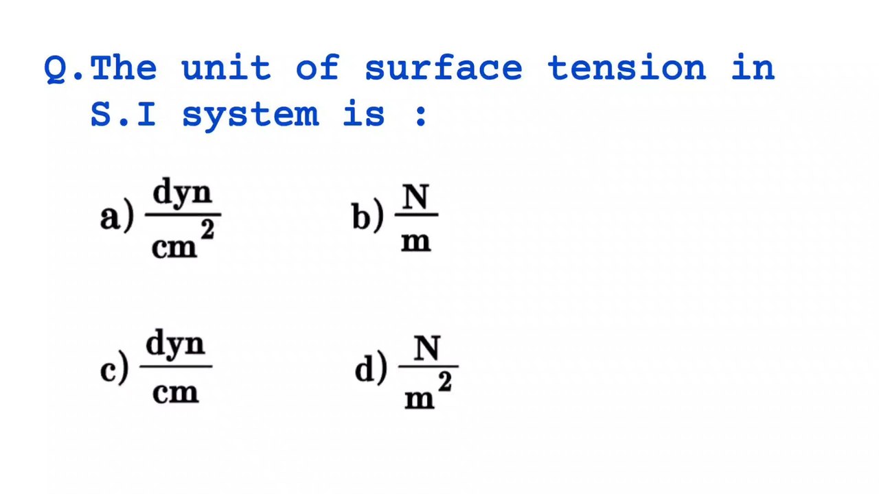 The unit of surface tension in si system is_-_In mks system the unit of surface tension is