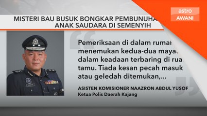 Misteri Bau Busuk Bongkar pembunuhan ibu saudara, anak saudara di Semenyih