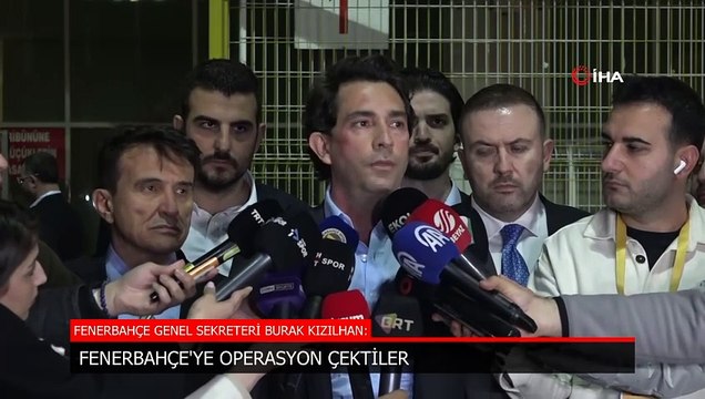 Burak Kızılhan: Fenerbahçe'ye operasyon çektiler