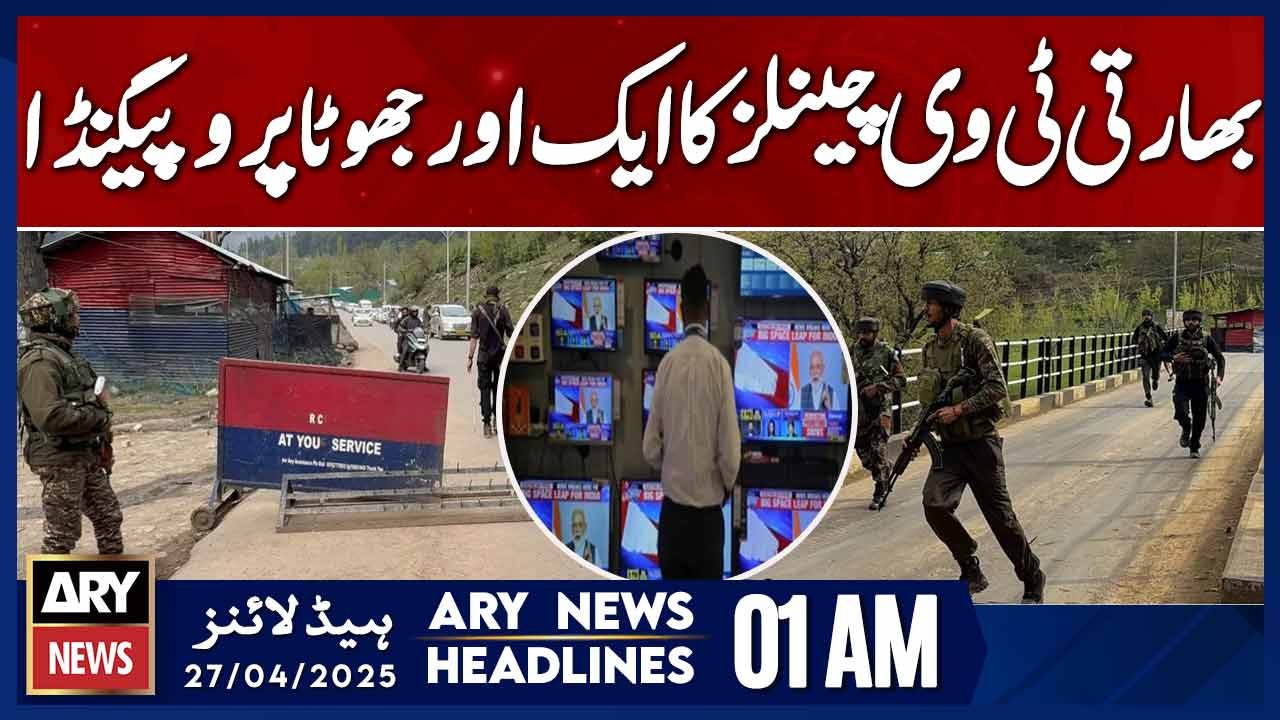 Another false propaganda by Indian TV channels | ARY News 1 AM Headlines | 27th April 2025