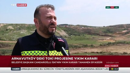 Arnavutköy Belediye Başkanı: İSKİ'nin TOKİ konutlarını yıkım kararı siyasidir