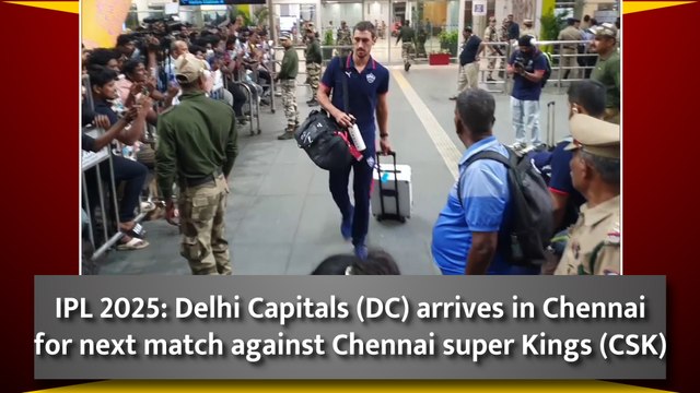 IPL 2025: Delhi Capitals (DC) arrives in Chennai for next match against Chennai super Kings (CSK)