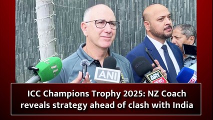 ICC Champions Trophy 2025: NZ Coach confident ahead of clash with India