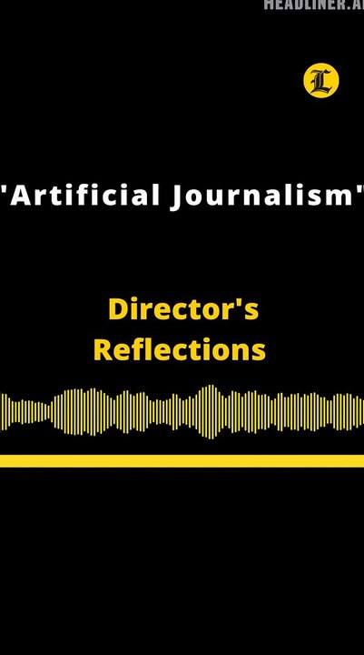 Director's Reflections | "Artificial Journalism"