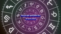 Horoscope quotidien du mardi 29 avril 2025