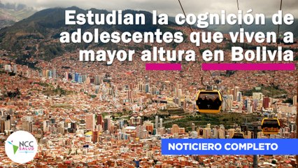 Estudian la cognición de adolescentes que viven a mayor altura en Bolivia | 246 | 21 al 27 de abril de 2025