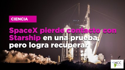 SpaceX pierde contacto con Starship en una prueba, pero logra recuperar