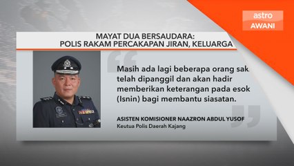 Mayat dua bersaudara: Polis rakam percakapan jiran, keluarga