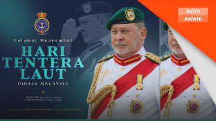 Agong zahir ucapan selamat, hargai jasa warga TLDM