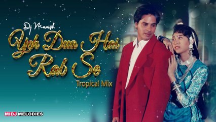 Yeh Dua Hai Meri Rab Se (Tropical Mix) Dj Manish