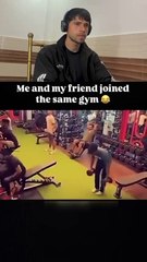 When you and your  best friend in same gym