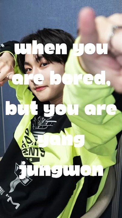 When you are bored but you are are Yang Jungwon