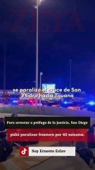 Para arrestar a prófugo de la justicia, San Diego pidió paralizar frontera por 40 minutos.