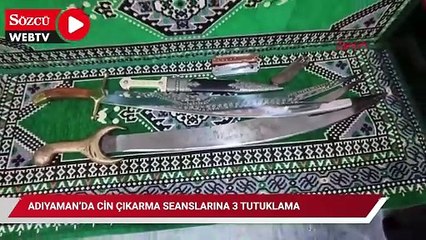 Adıyaman’da cin çıkarma seanslarına 3 tutuklama