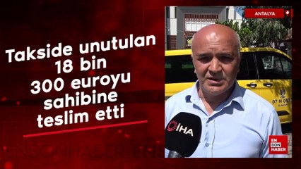 Antalya'da takside unutulan 18 bin 300 euroyu sahibine teslim etti