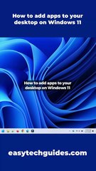 How to add apps to your desktop on Windows 11